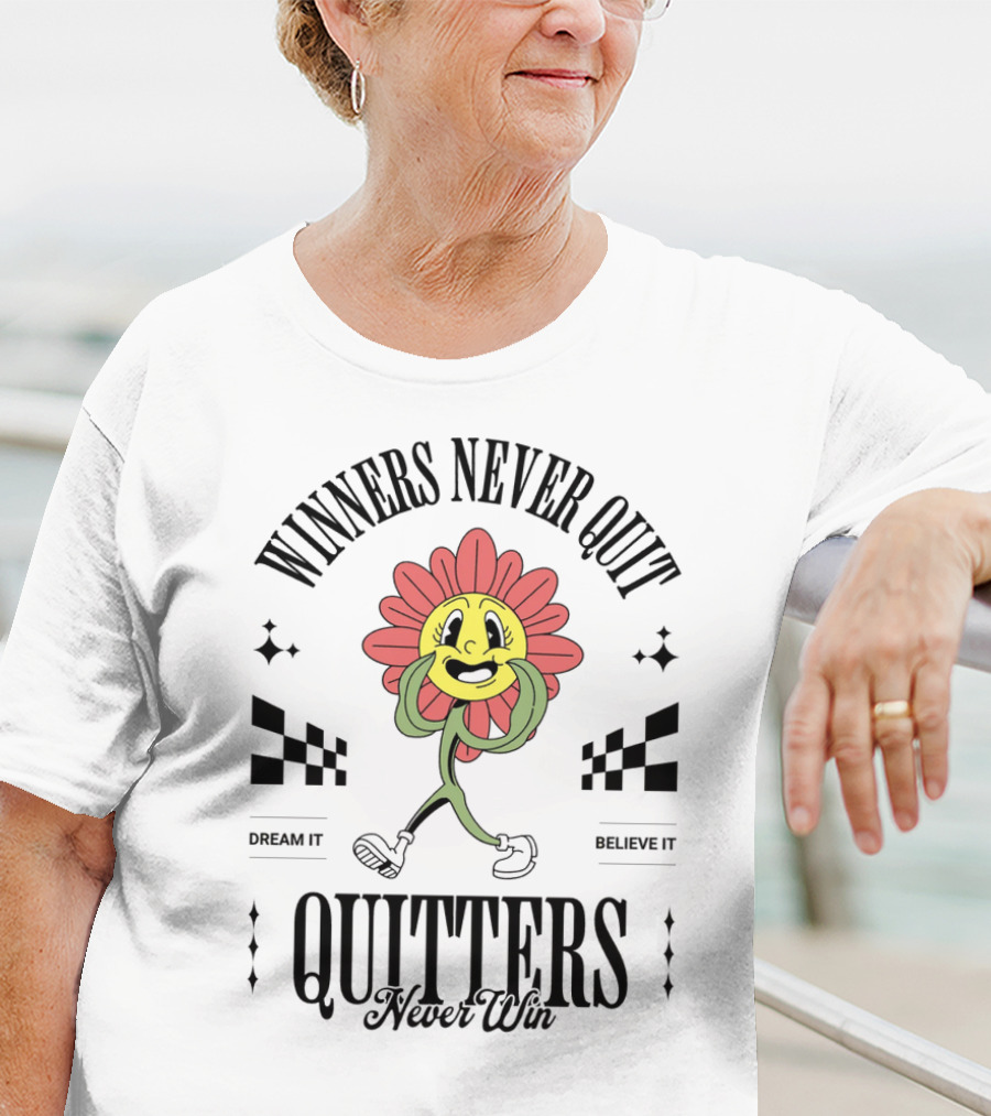 Winners Never Quit Dream It Believe It Quitters Never Win Flower Character T-Shirt