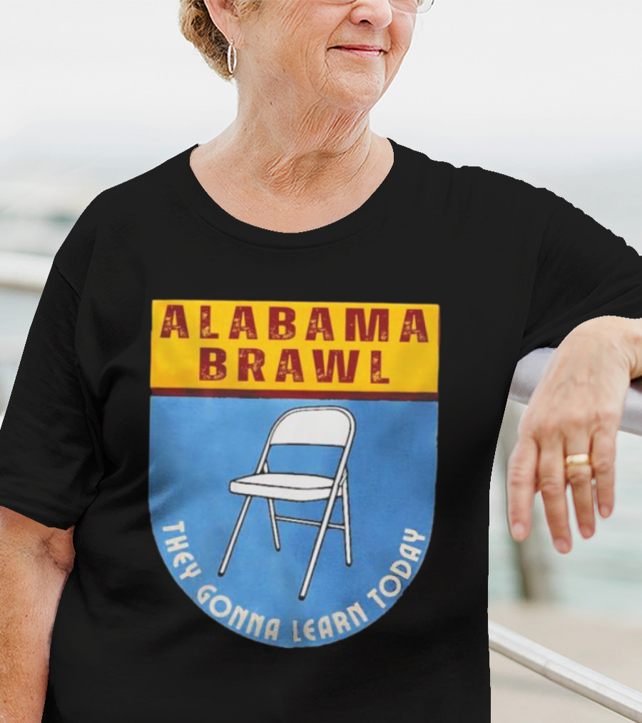 Alabama Brawl They Gonna Learn Today Folding Chair T-Shirt