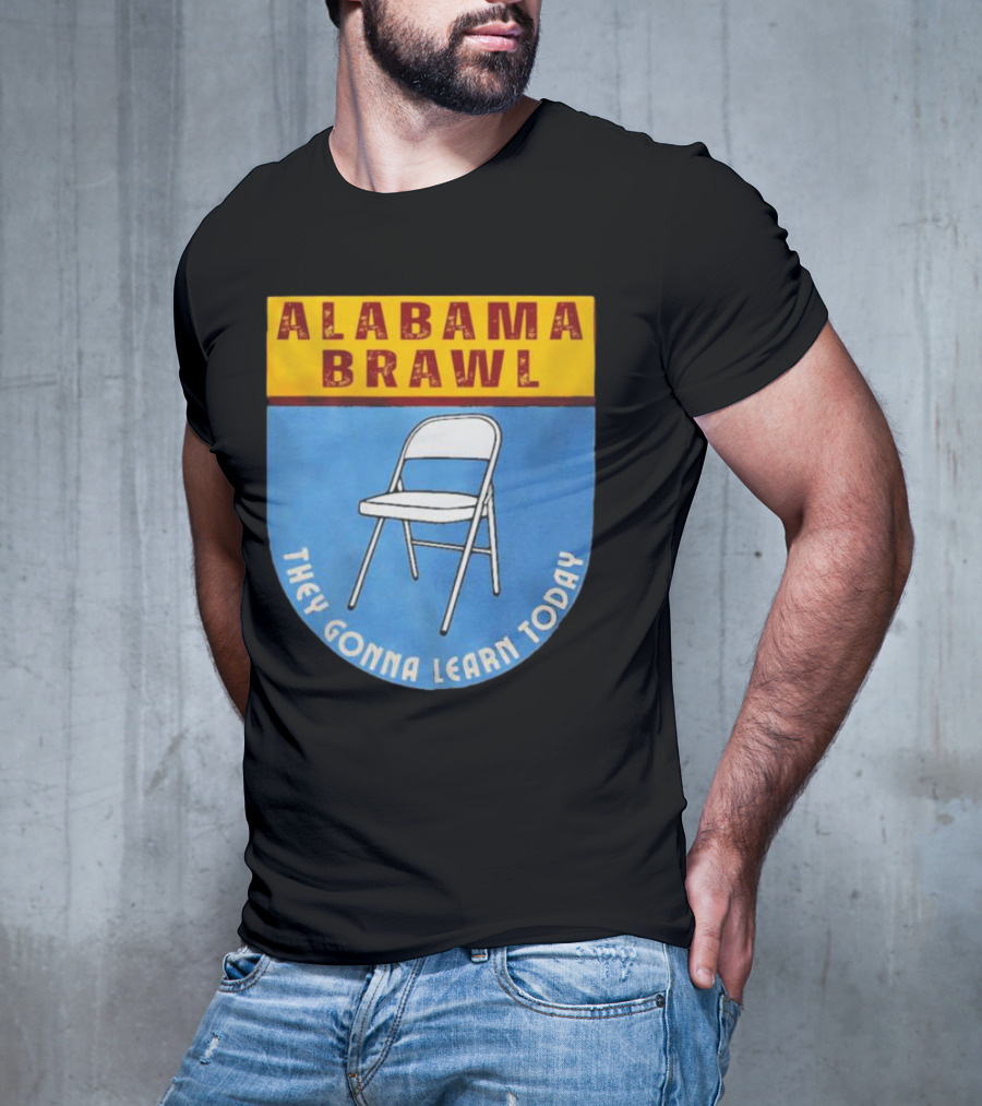 Alabama Brawl They Gonna Learn Today Folding Chair T-Shirt