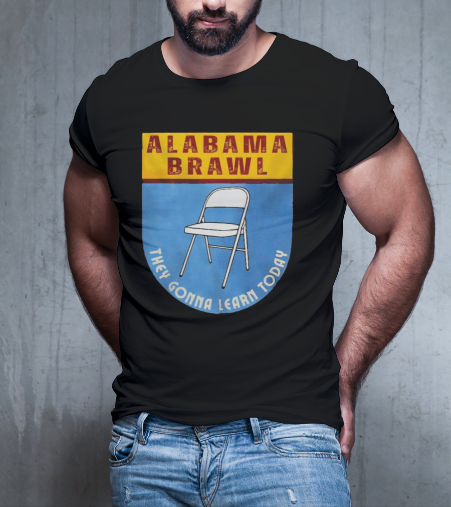 Alabama Brawl They Gonna Learn Today Folding Chair T-Shirt
