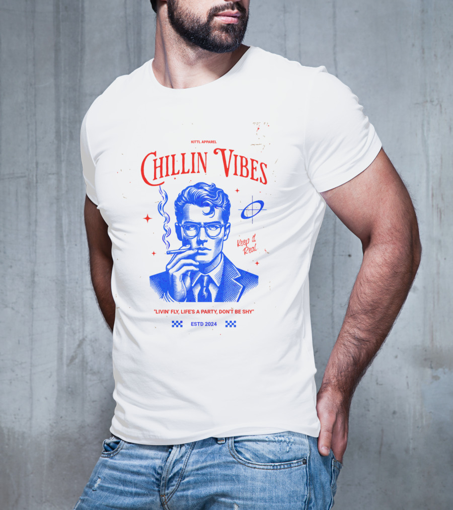 Kittl Apparel Chillin' Vibes Keep It Real Livin' Fly Life's A Party Estd T-Shirt