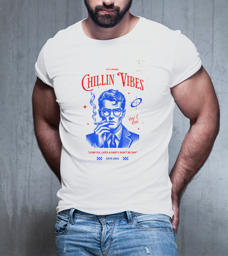 Kittl Apparel Chillin' Vibes Keep It Real Livin' Fly Life's A Party Estd T-Shirt