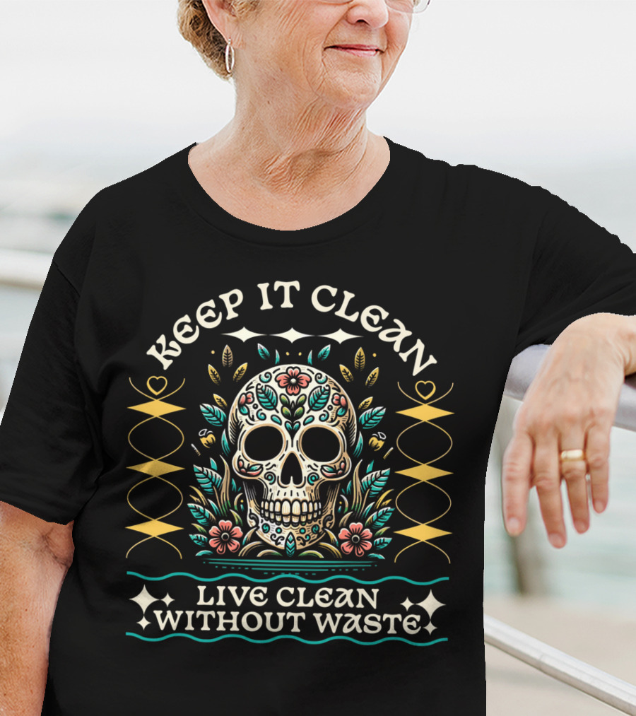 Keep It Clean Live Clean Without Waste Skull Floral T-Shirt