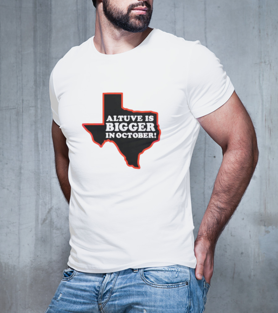Texas Altuve Is Bigger In October MLB Playoffs Map Outline Highlighted T-Shirt