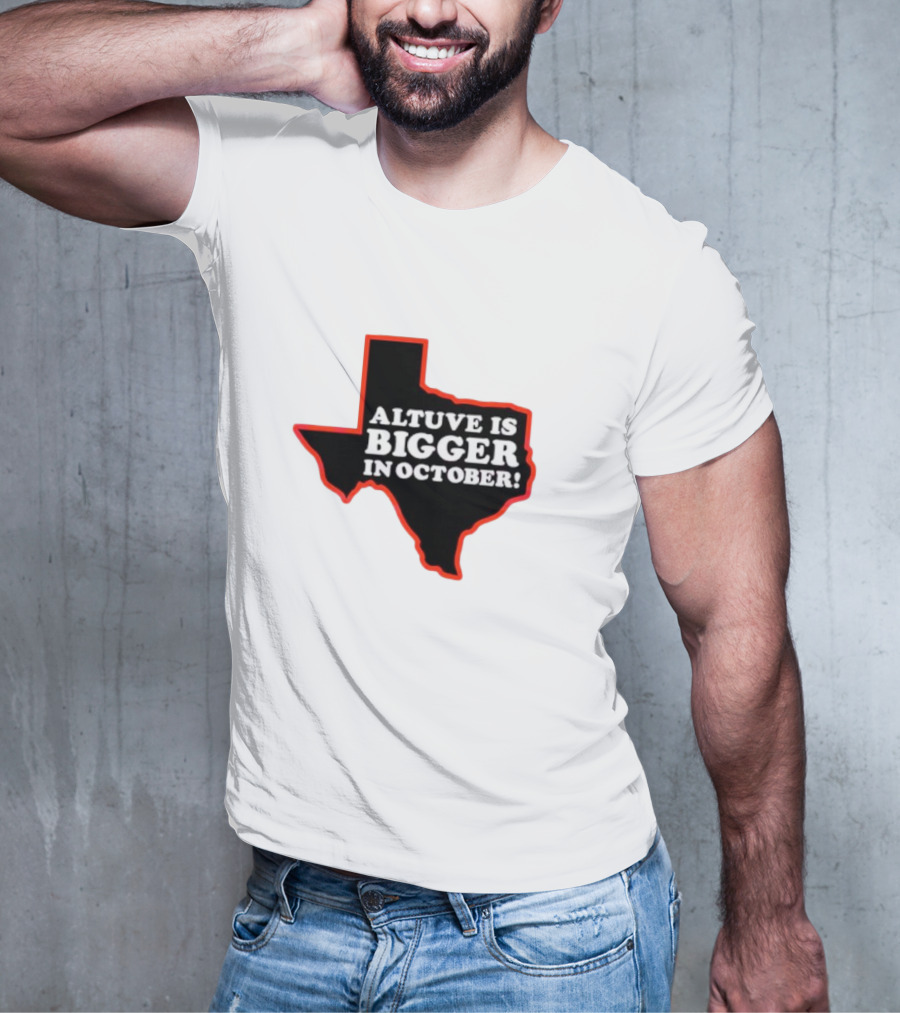 Texas Altuve Is Bigger In October MLB Playoffs Map Outline Highlighted T-Shirt