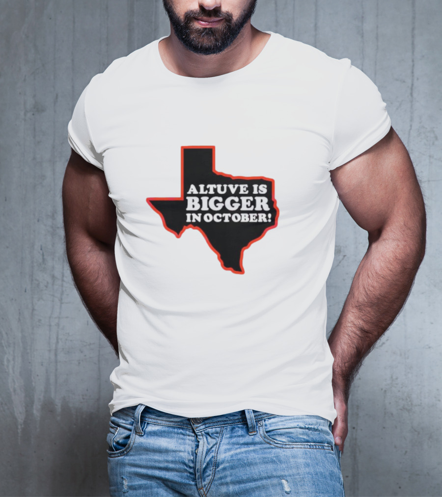 Texas Altuve Is Bigger In October MLB Playoffs Map Outline Highlighted T-Shirt