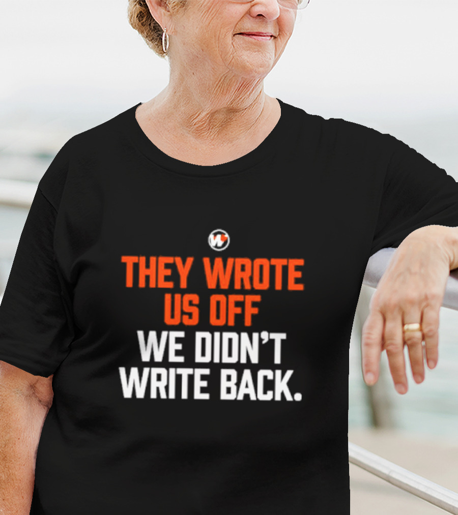 They Wrote Us Off We Didn’t Write Back Sports Mindset Motivation T-Shirt