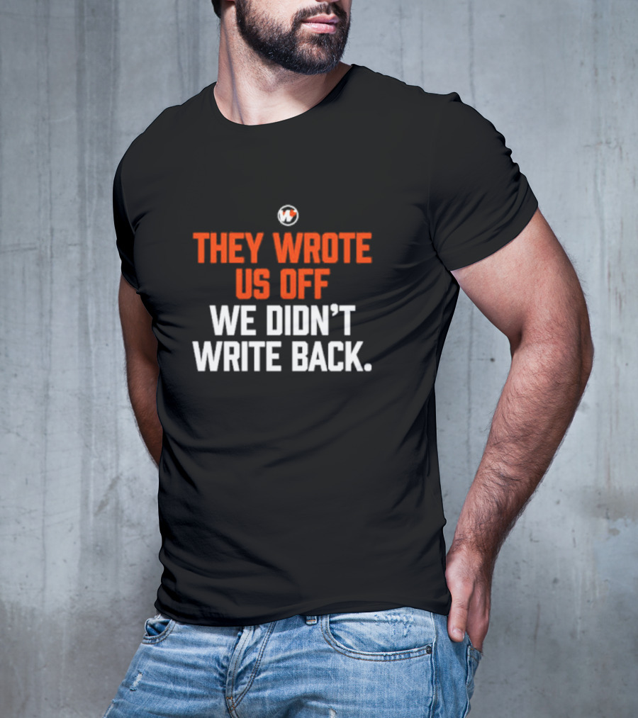 They Wrote Us Off We Didn’t Write Back Sports Mindset Motivation T-Shirt
