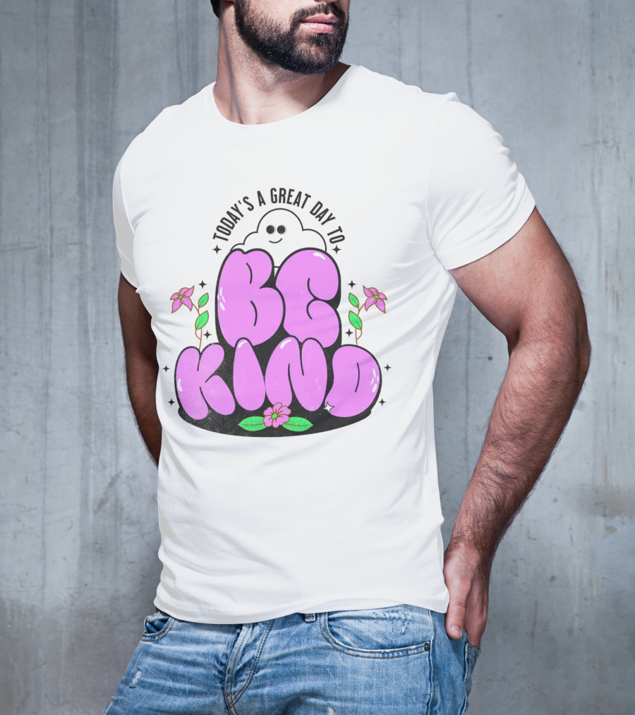 Today's A Great Day To Be Kind Ghost Flowers T-Shirt