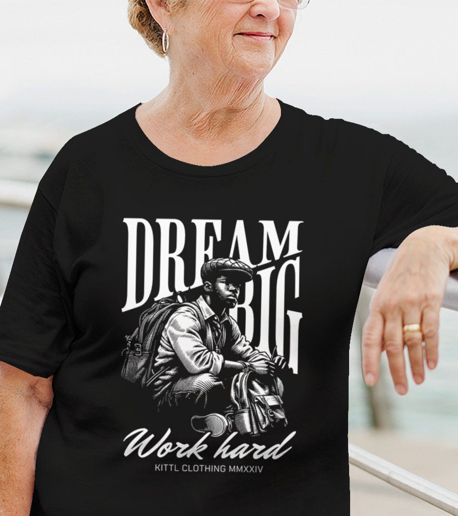 DREAM BIG WORK HARD KITTl CLOTHING MMXXIV T-Shirt