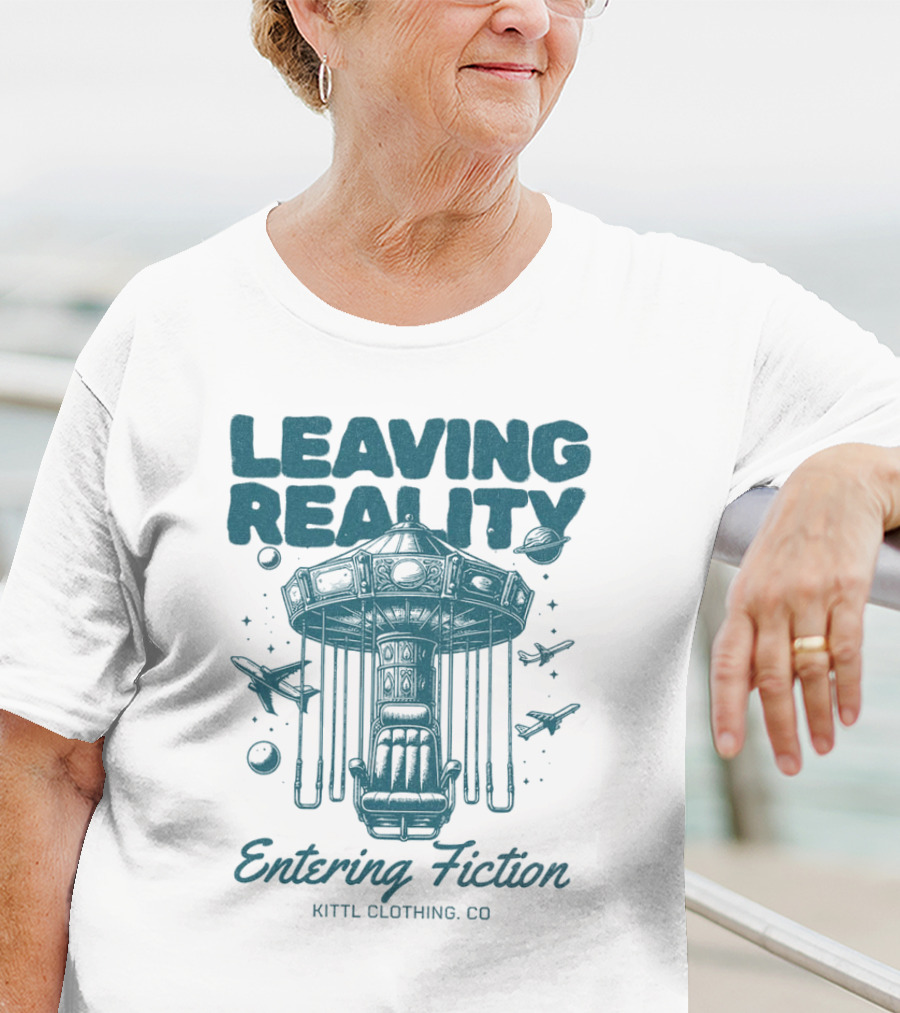 Leaving Reality Entering Fiction Kittl Clothing Co T-Shirt