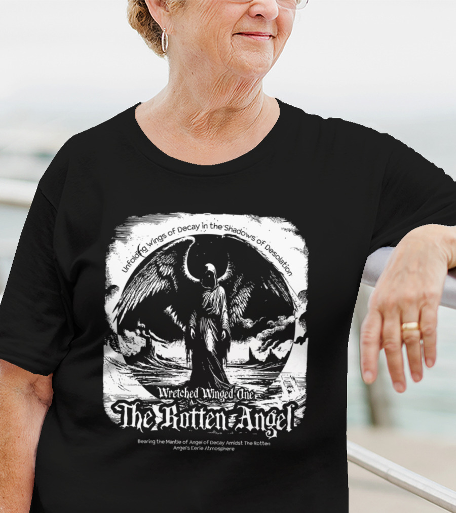 Unfolding Wings Of Decay In The Shadows Of Desolation Wretched Winged One The Rotten Angel Bearing The Mantle Of Angel Of Decay Amidst The Rotten Angel's Eerie Atmosphere T-Shirt