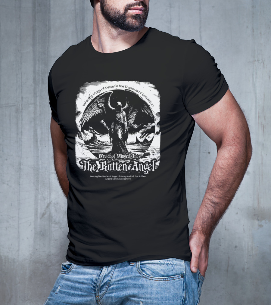 Unfolding Wings Of Decay In The Shadows Of Desolation Wretched Winged One The Rotten Angel Bearing The Mantle Of Angel Of Decay Amidst The Rotten Angel's Eerie Atmosphere T-Shirt