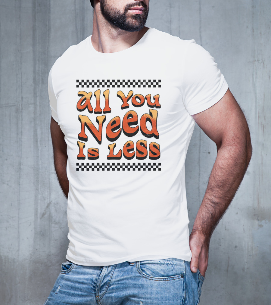 All You Need Is Less Groovy Retro Checkerboard T-Shirt