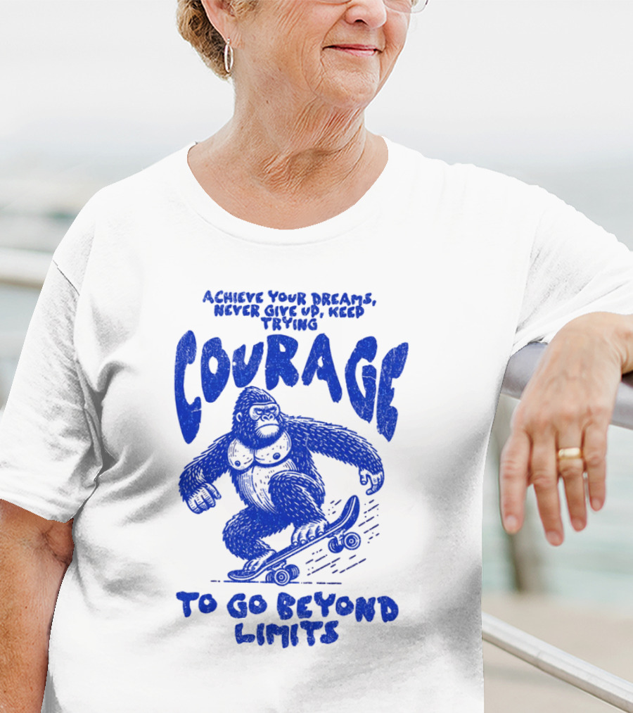 Achieve Your Dreams Courage Skateboarding Gorilla To Go Beyond Limits T-Shirt