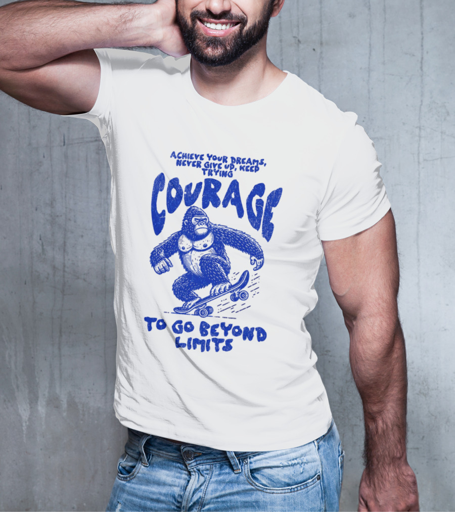 Achieve Your Dreams Courage Skateboarding Gorilla To Go Beyond Limits T-Shirt