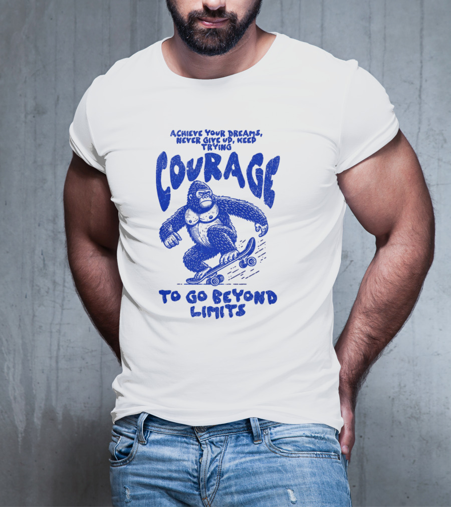 Achieve Your Dreams Courage Skateboarding Gorilla To Go Beyond Limits T-Shirt