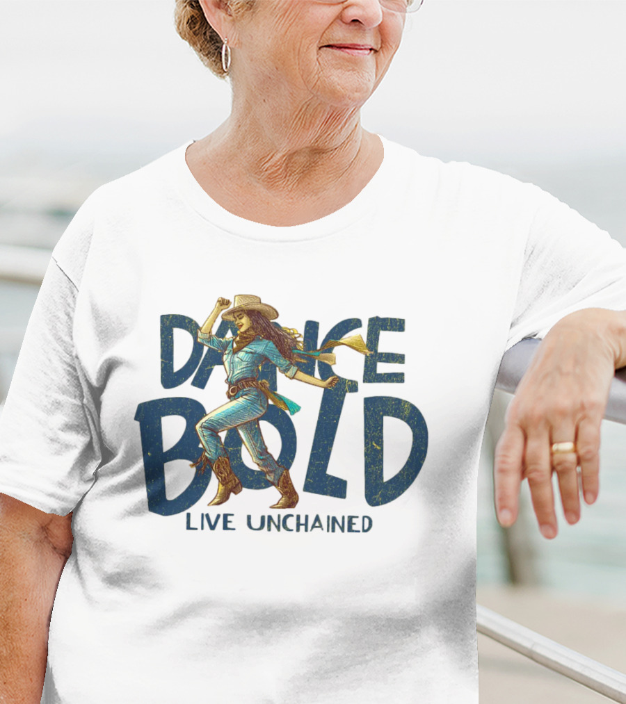 Dance Bold Live Unchained Cowgirl Pride T-Shirt