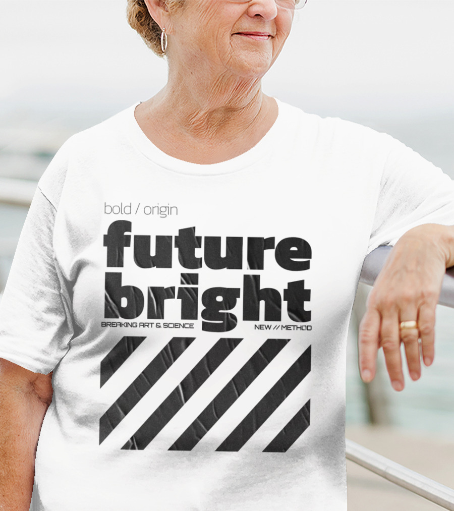 Bold Design Future Bright Breaking Art And Science New Method T-Shirt