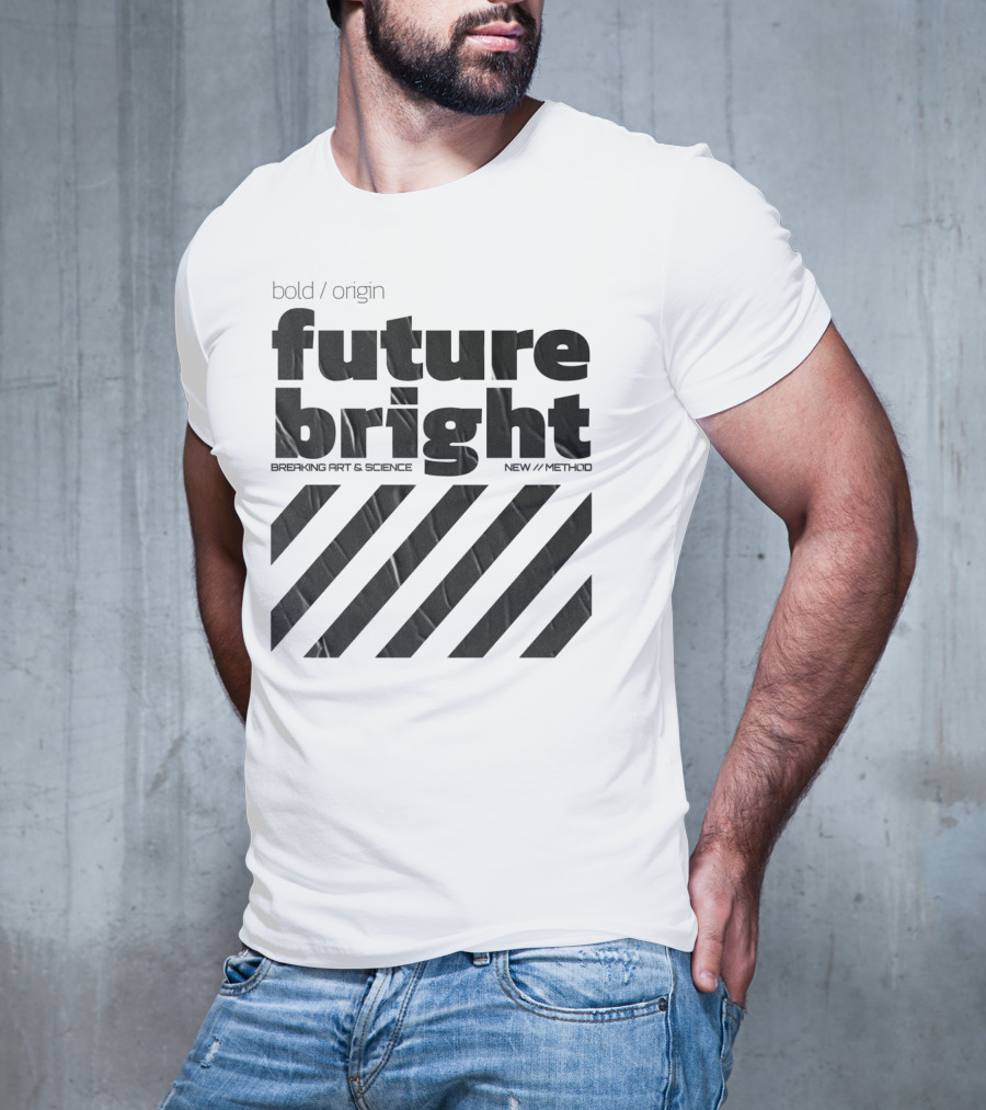 Bold Design Future Bright Breaking Art And Science New Method T-Shirt