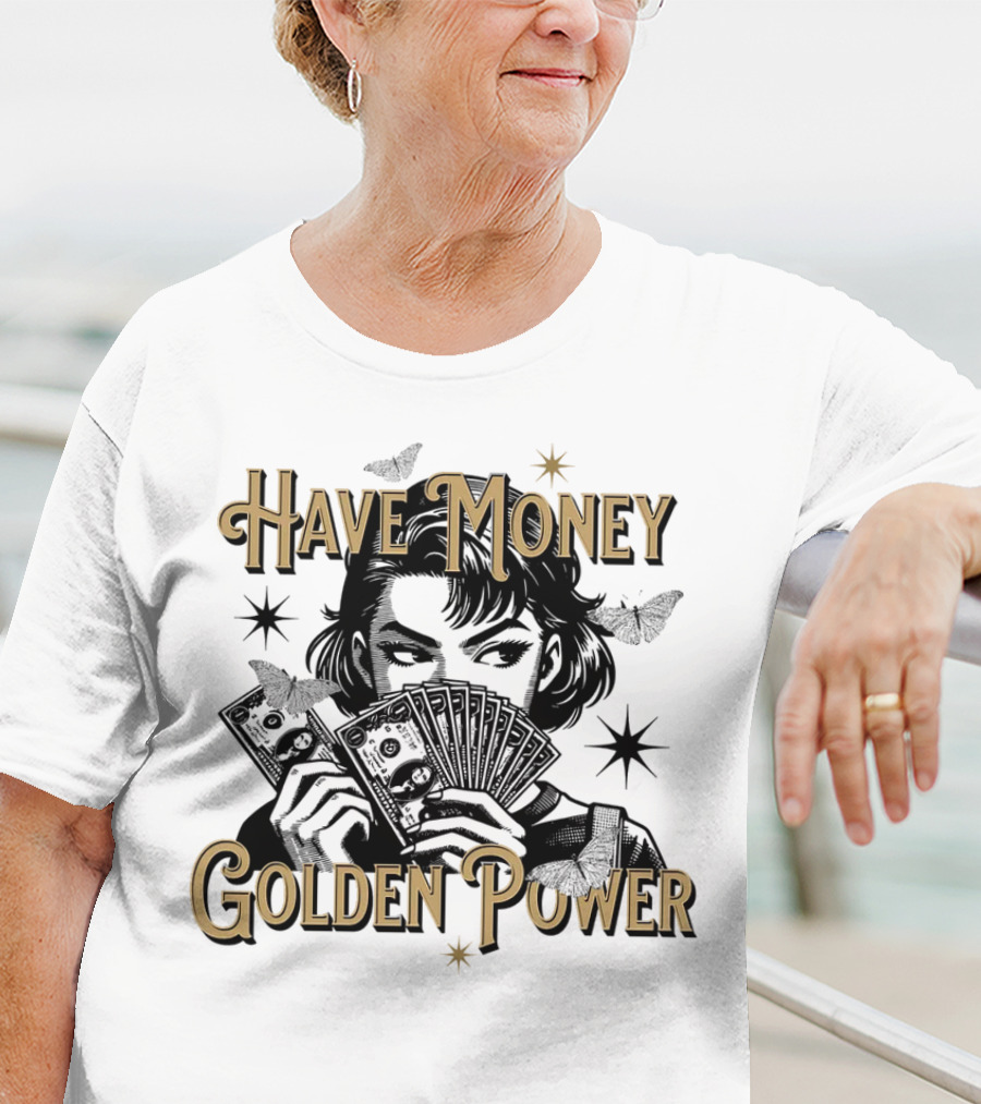 Have Money Golden Power Woman Holding Cash With Stars And Butterflies T-Shirt