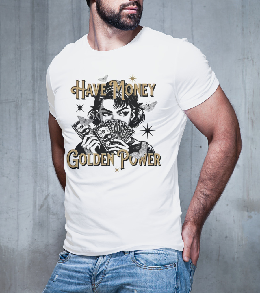 Have Money Golden Power Woman Holding Cash With Stars And Butterflies T-Shirt