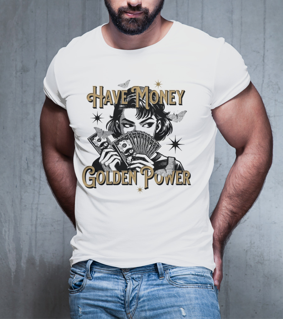 Have Money Golden Power Woman Holding Cash With Stars And Butterflies T-Shirt
