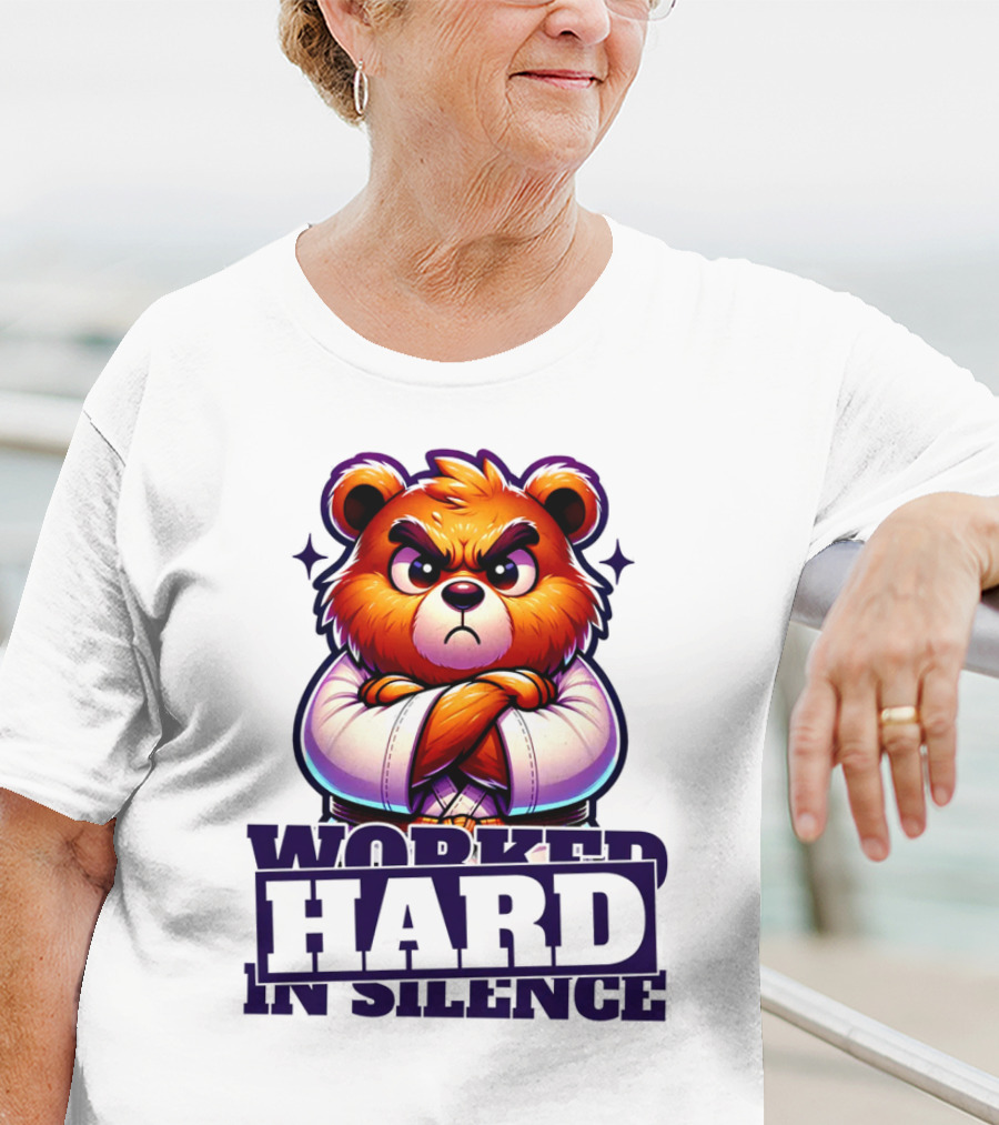 Worked Hard In Silence Determined Bear T-Shirt