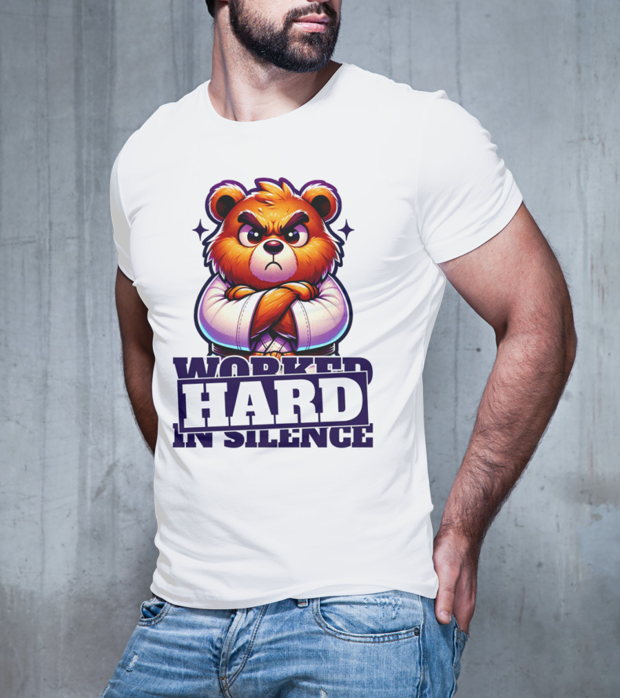 Worked Hard In Silence Determined Bear T-Shirt