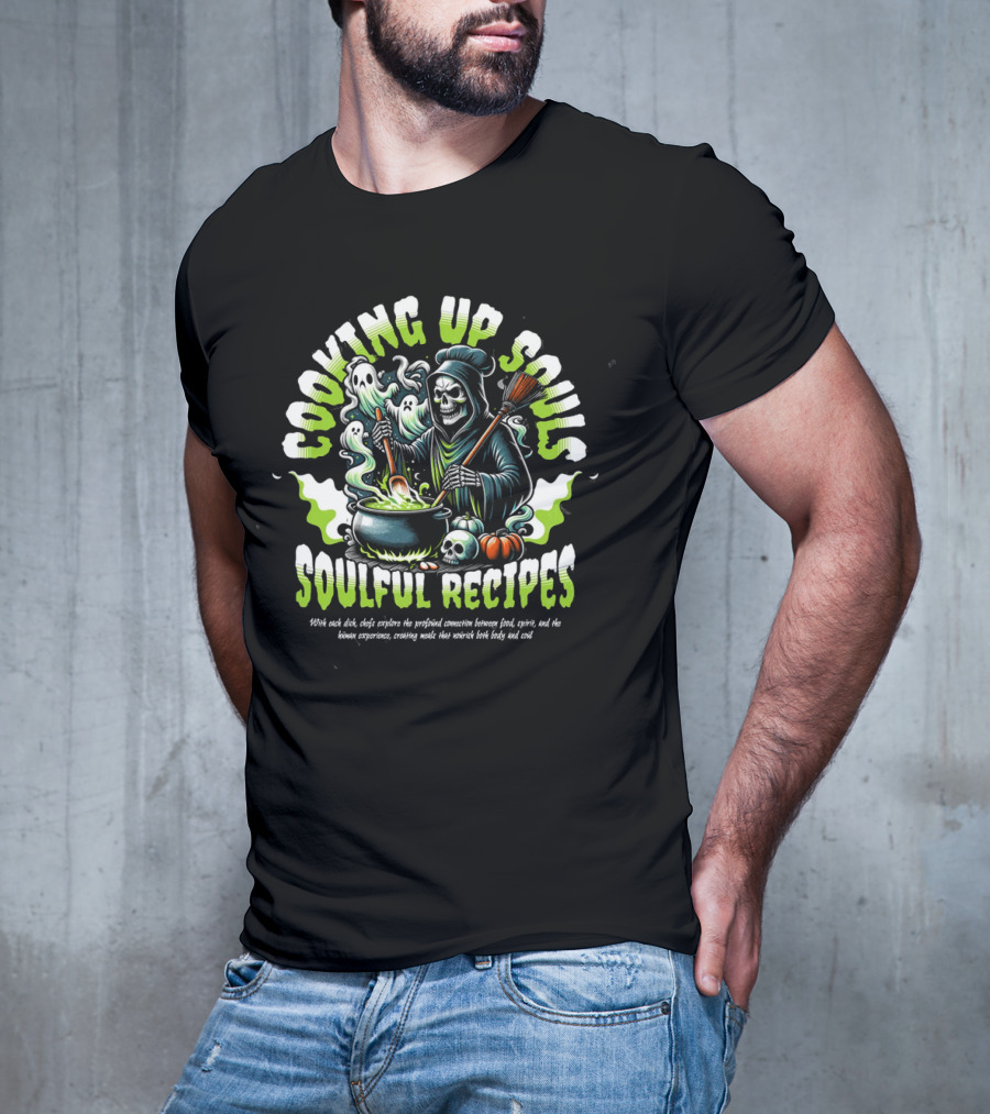 COOKING UP SOULS SOULFUL RECIPES T-Shirt