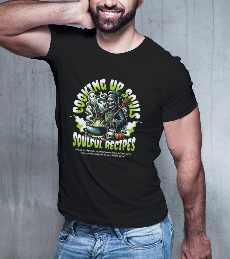 COOKING UP SOULS SOULFUL RECIPES T-Shirt