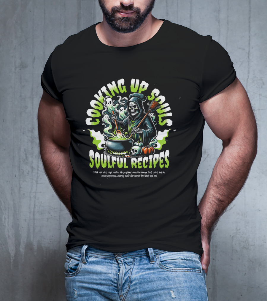 COOKING UP SOULS SOULFUL RECIPES T-Shirt