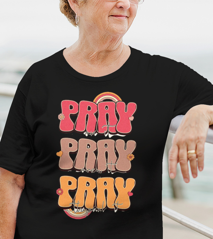 Pray On It Pray Over It Pray Through It Retro Groovy Christian T-Shirt