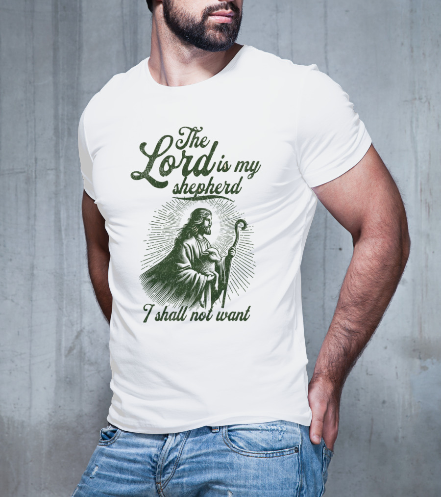 The Lord Is My Shepherd I Shall Not Want Psalm 23 1 Jesus T-Shirt