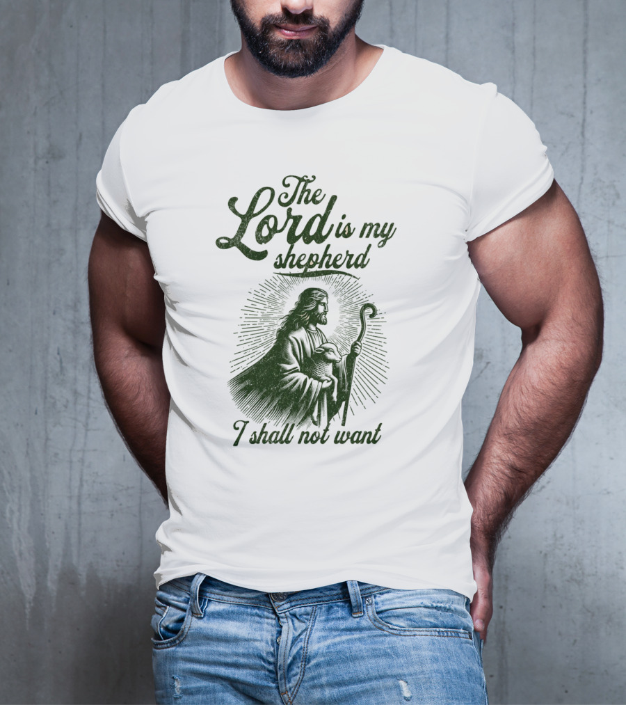 The Lord Is My Shepherd I Shall Not Want Psalm 23 1 Jesus T-Shirt