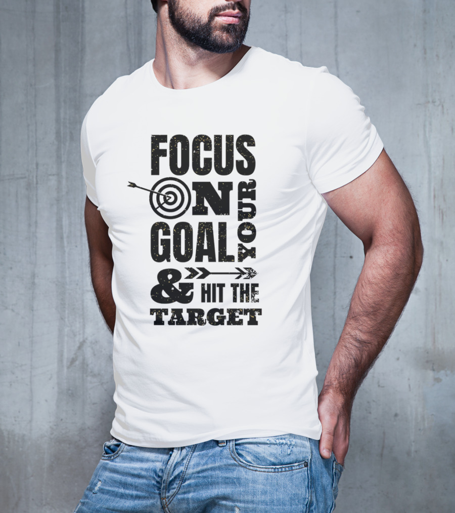 Focus On Your Goal And Hit The Target T-Shirt