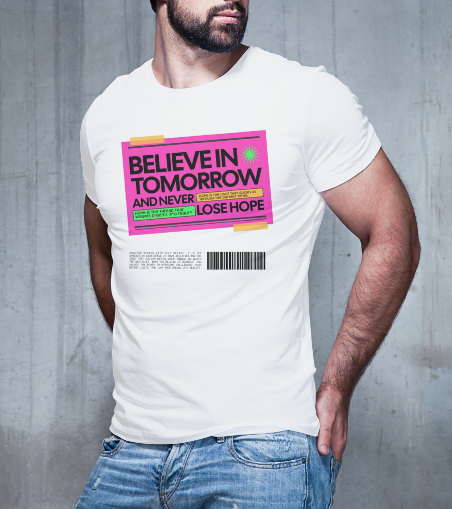 BELIEVE IN TOMORROW AND NEVER LOSE HOPE Hope Is The Light That Guides Us Through The Darkest Times T-Shirt