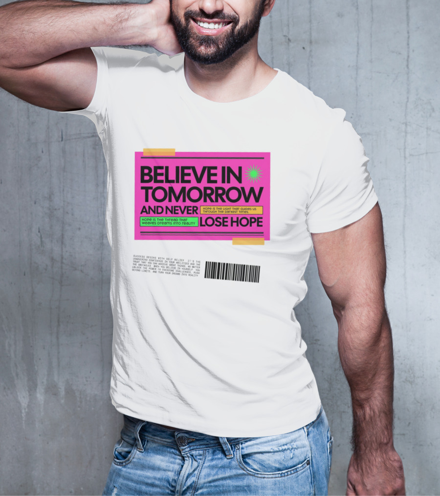 BELIEVE IN TOMORROW AND NEVER LOSE HOPE Hope Is The Light That Guides Us Through The Darkest Times T-Shirt