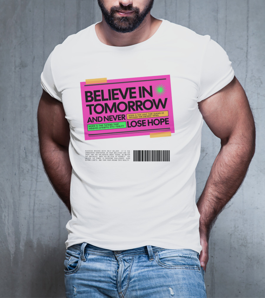 BELIEVE IN TOMORROW AND NEVER LOSE HOPE Hope Is The Light That Guides Us Through The Darkest Times T-Shirt