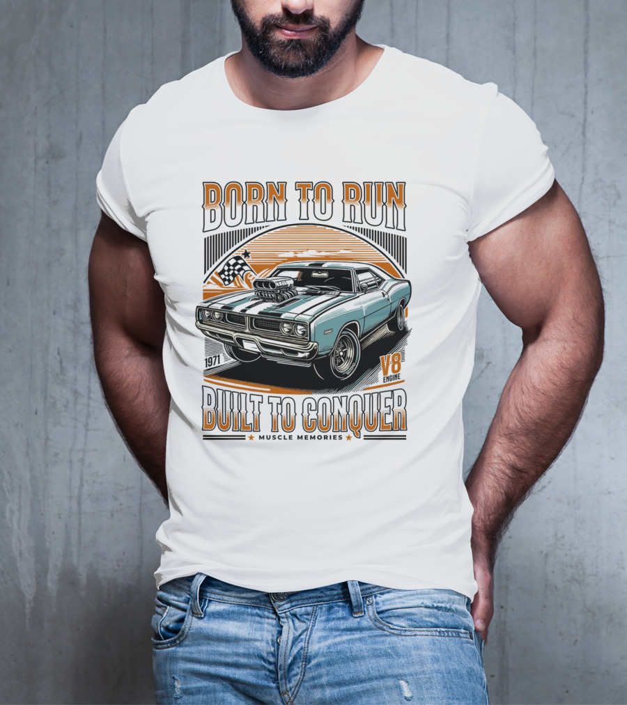 Born To Run V8 Muscle Memories Built To Conquer 1971 Edition T-Shirt