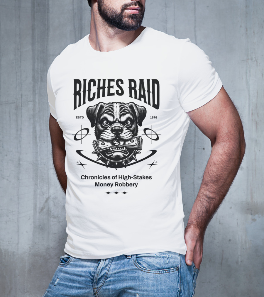 Riches Raid Chronicles Of High-Stakes Money Robbery Estd 1976 T-Shirt