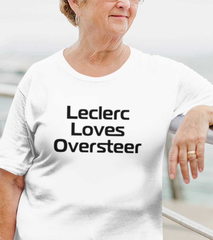 Leclerc Loves Oversteer Racing Fan Favorite F1 Motorsport Speed Control T-Shirt