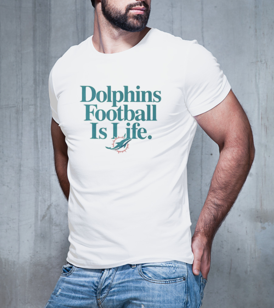 Dolphins Football Is Life Miami Dolphins T-Shirt