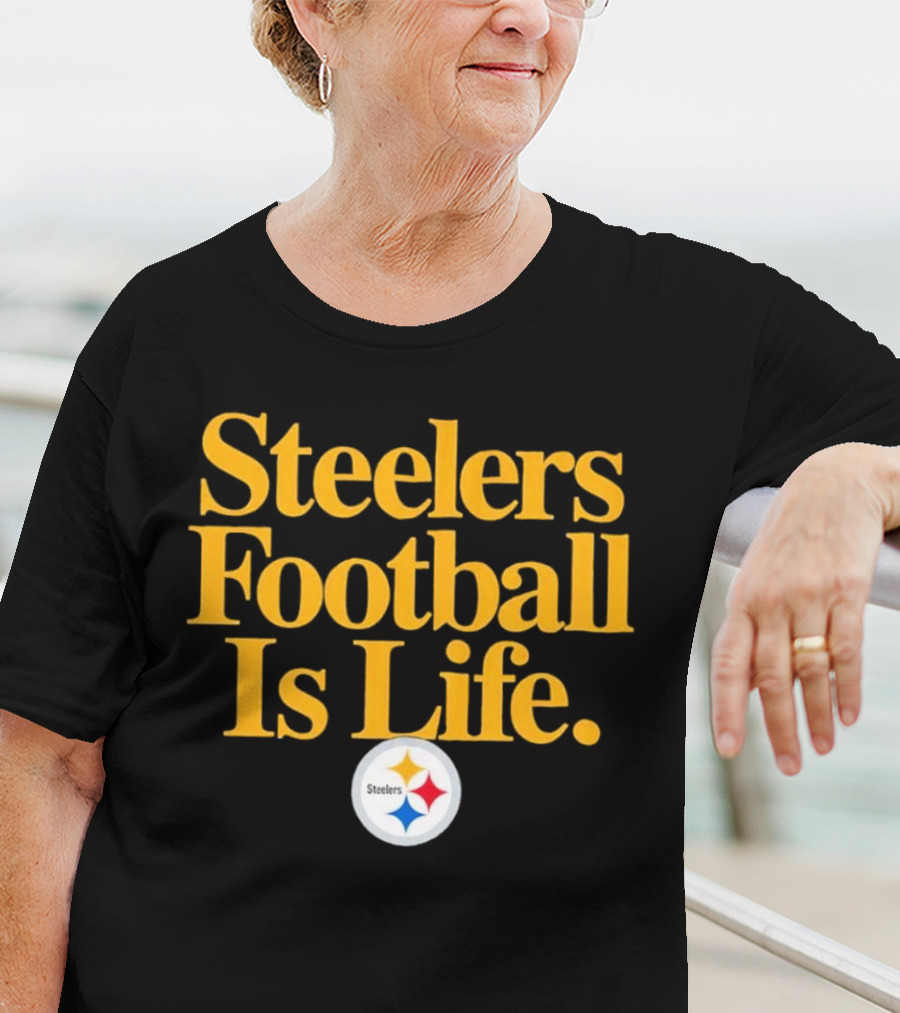 Steelers Football Is Life T-Shirt