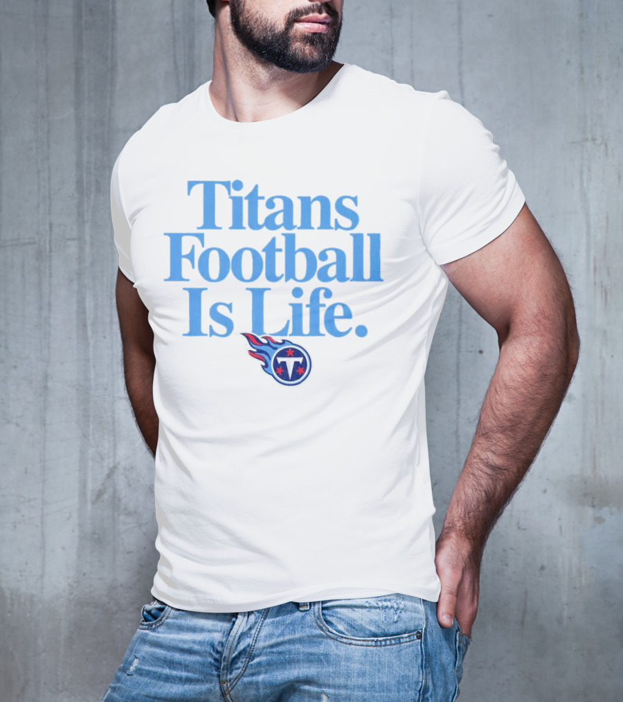 Titans Football Is Life Fan Pride With Tennessee T-Shirt