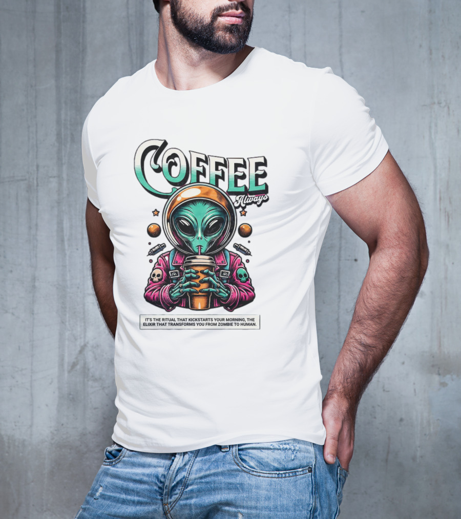 Alien Ritual Coffee Always Morning Elixir Zombie To Human Transformation T-Shirt