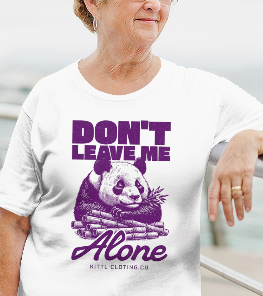 DON'T LEAVE ME ALONE PANDA KITTLCLOTINGCO T-Shirt