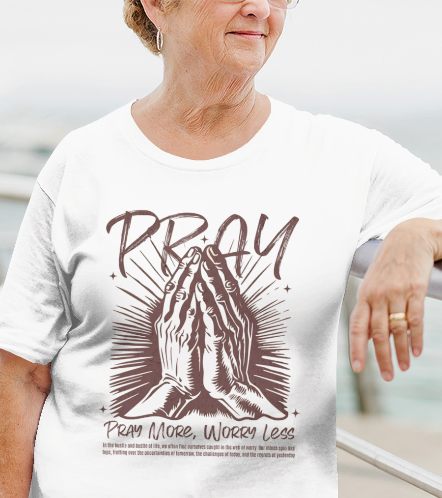 PRAY Pray More Worry Less Hands In Prayer T-Shirt