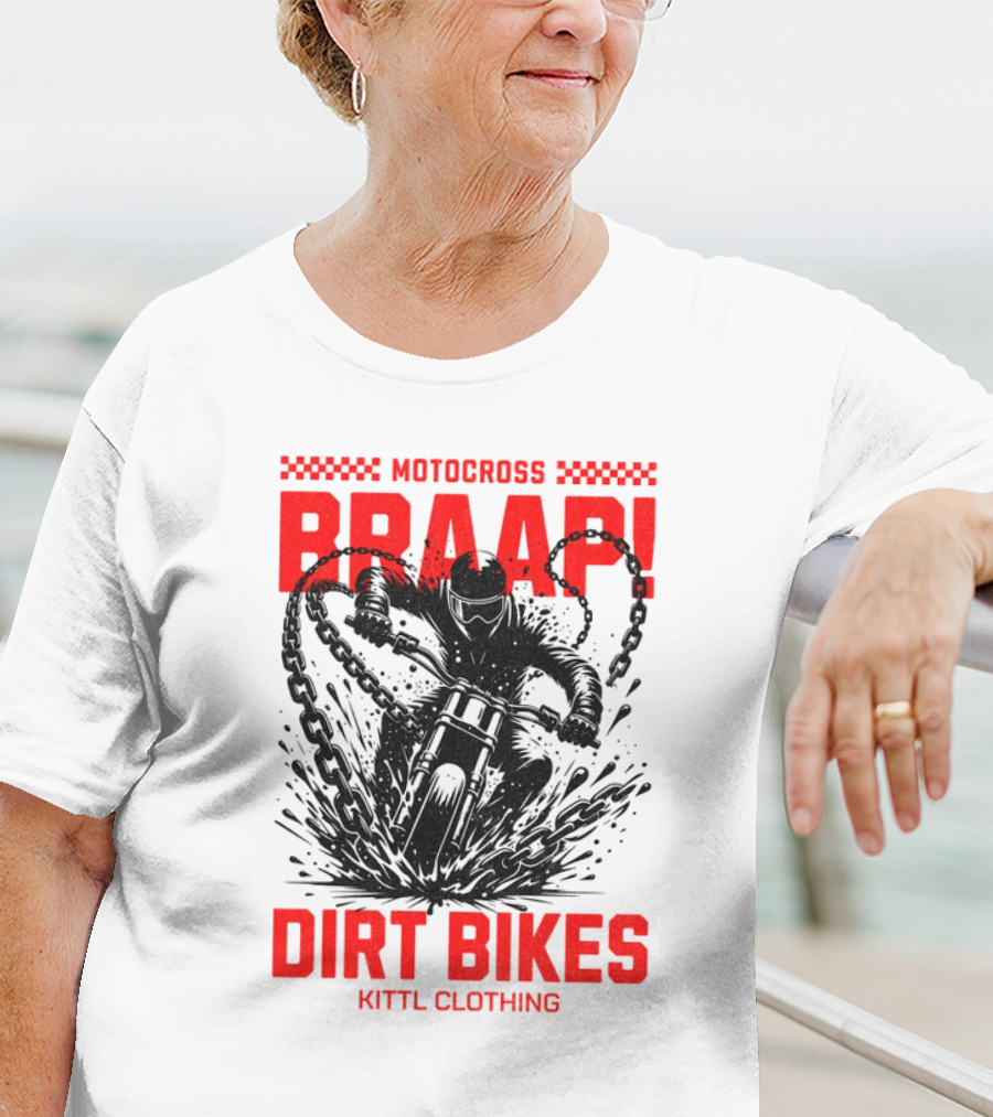 Motocross Braaap Dirt Bikes Kittl Clothing T-Shirt