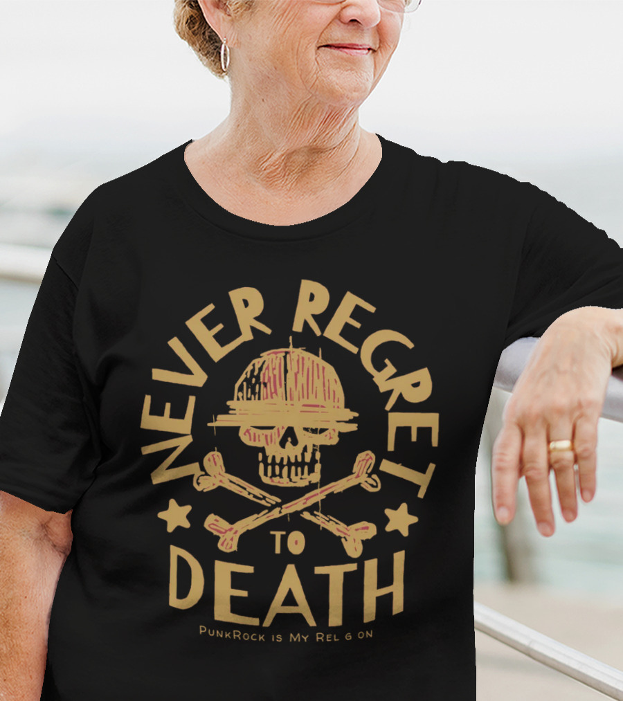 Never Regret To Death PunkRock Is My Religion T-Shirt